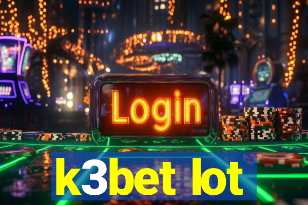 k3bet lot